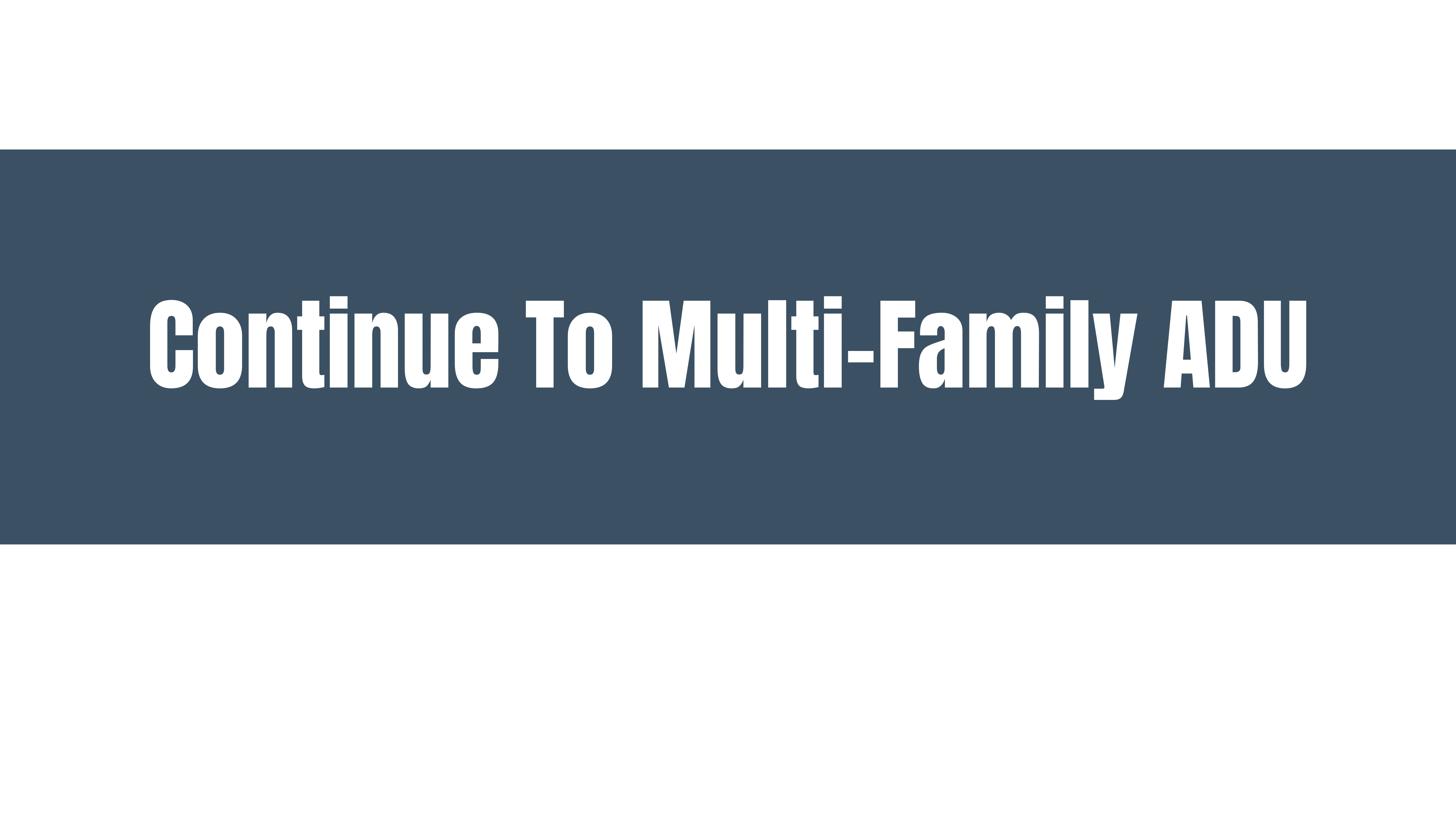 Continue to Multi-Family ADU